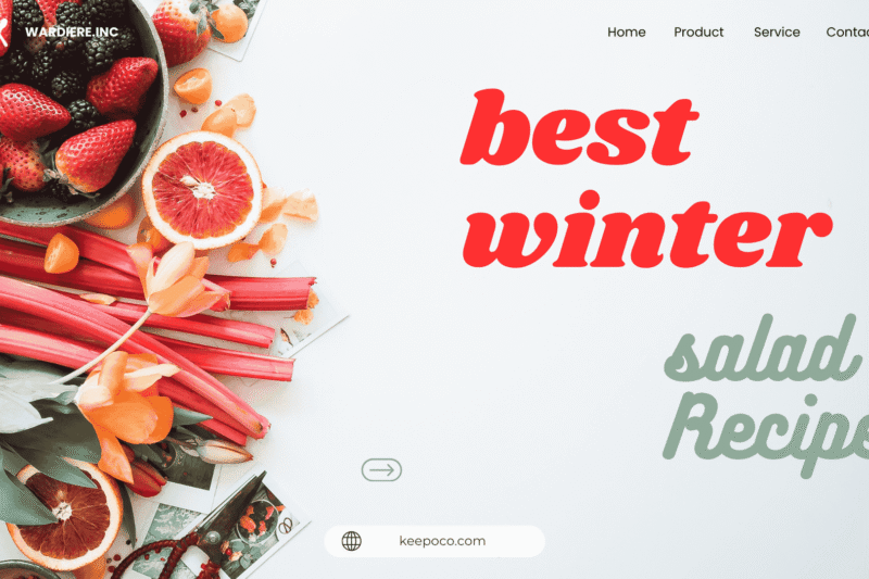 Best Salad Recipes for Winter: Cozy, Nutritious & Delicious Ideas to Keep You Warm