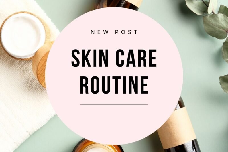 Routine for Skincare: A Complete Daily Guide to Healthy, Glowing Skin